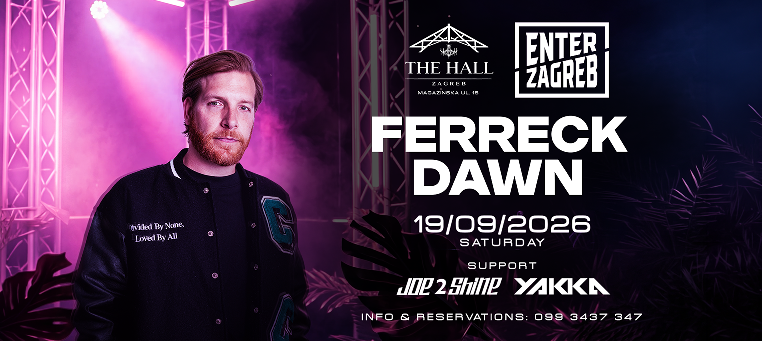 Enter Zagreb pres.Ferreeck Dawn at The Hall