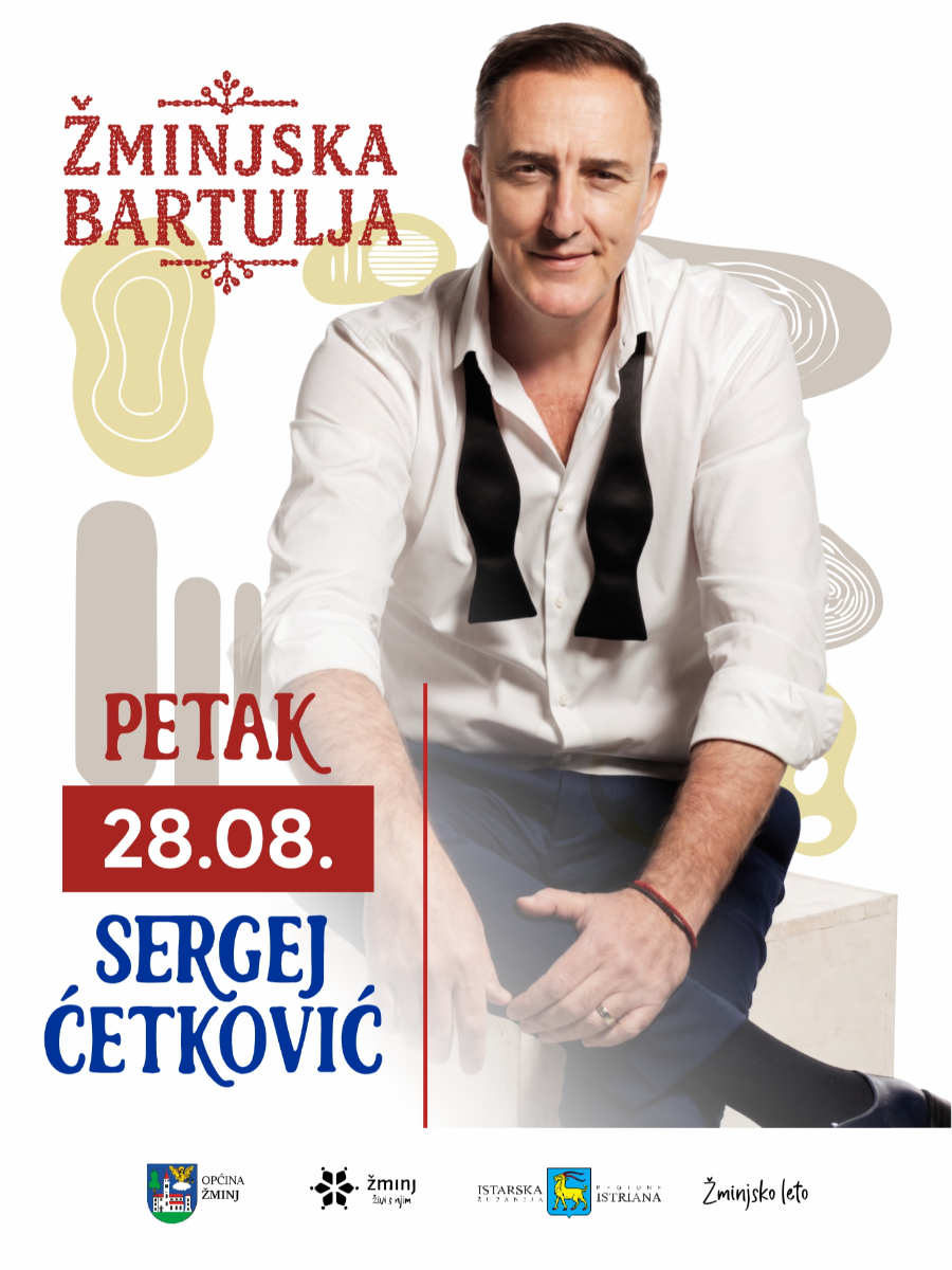 KONCERT SERGEJ ĆETKOVIĆ ŽMINJSKA BARTULJA